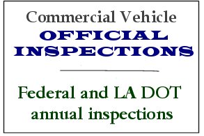 Official Commercial Vehicle Inspection Station Federal and Louisiana LA DOT annual inspections 
